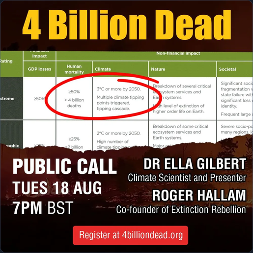 Screenshot of a social media advert for a public call by the "4 Billion Dead" campaign (on August 18th with Roger Hallam & Dr Ella Gilbert), with the main image being an extract of the Planetary Solvency 2025 report Appendix 1 table with the part suggesting 4 billion dead at 3C warming highlighted (but cutting out the bit that says these are "illustrative" numbers only)